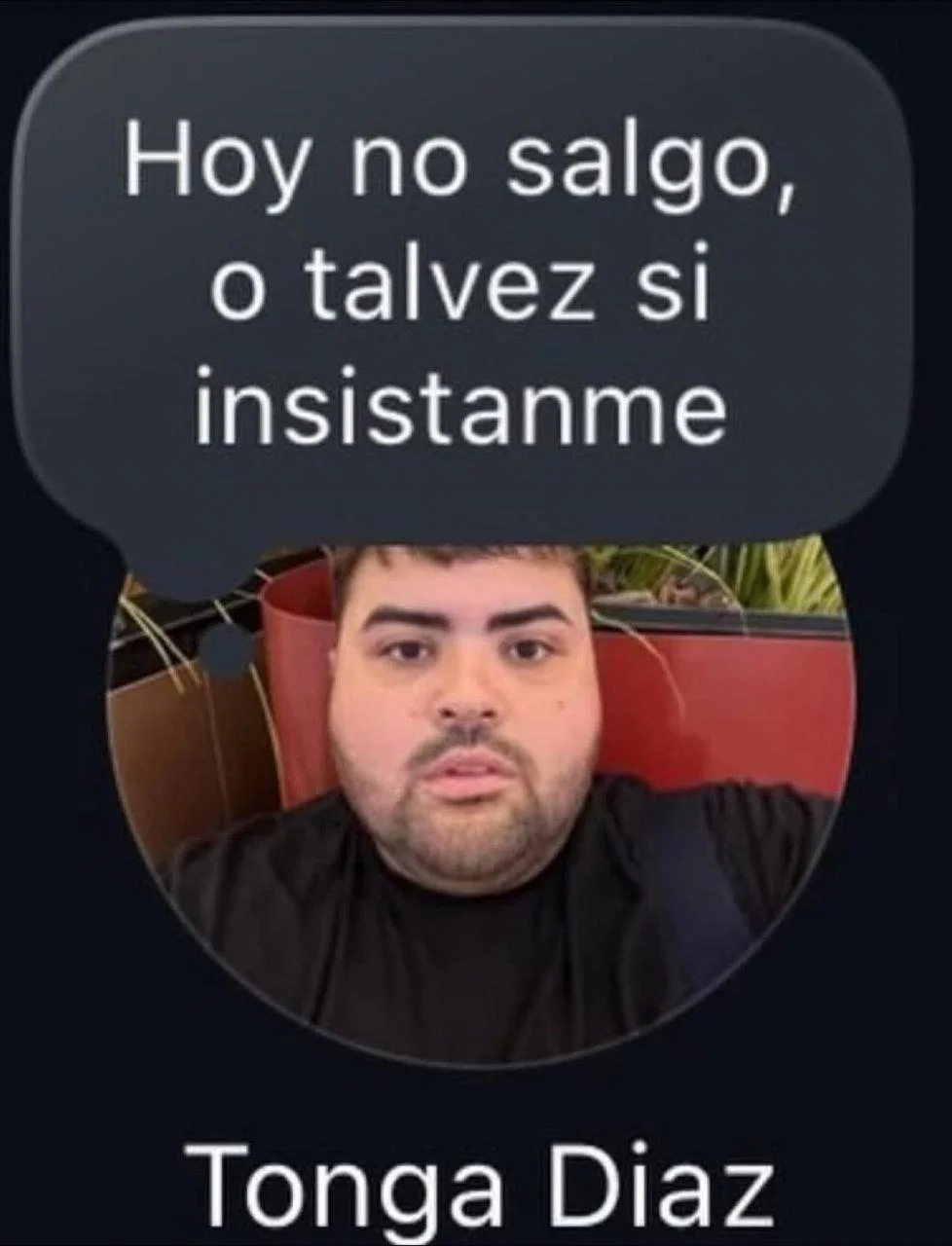 yo que no aguanto que me insista dos veces para salir